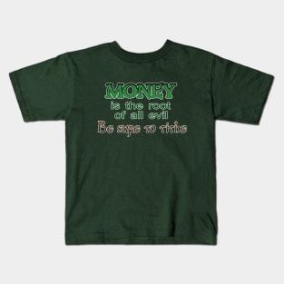 Money is the root of all evil Kids T-Shirt